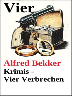 cover image of Vier Alfred Bekker Krimis--Vier Verbrechen